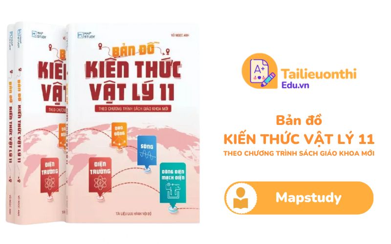 Bản đồ kiến thức Vật Lý 11 chương trình mới Mapstudy PDF